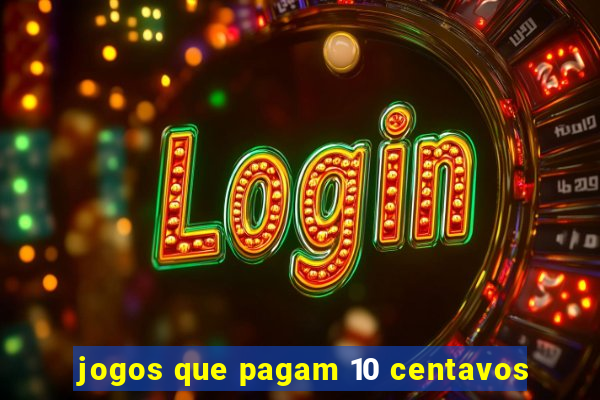 jogos que pagam 10 centavos